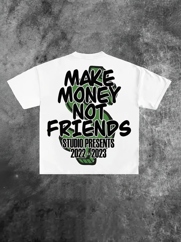 Make money not friends t-shirt